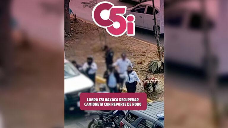Logra C5i Oaxaca recuperar camioneta con reporte de robo en San Sebastián Tutla