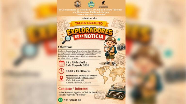Invitan a niñas y niños a taller “Exploradores de la Noticia” en Oaxaca
