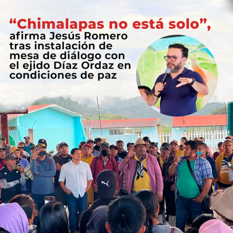“Chimalapas no está solo”, afirma Jesús Romero tras instalación de mesa de diálogo con ejido Díaz Ordaz en condiciones de paz